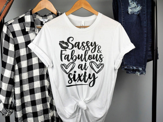 60th Birthday Shirt, Sassy and Fabulous at Sixty T-Shirt, Cute 60th Birthday Sweatshirt, Funny 60th Birthday Gift, Casual 60th Birthday Top